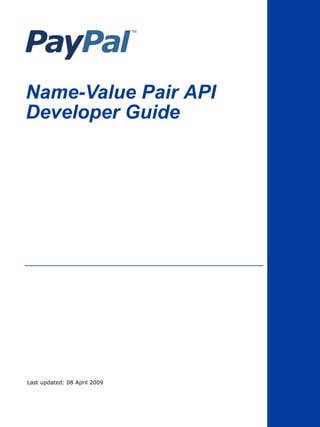 Name-Value Pair API
Developer Guide




Last updated: 08 April 2009
 