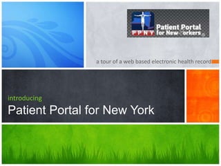 a tour of a web based electronic health record




introducing
Patient Portal for New York
 