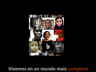 Vivemos en un mundo mais   complexo 