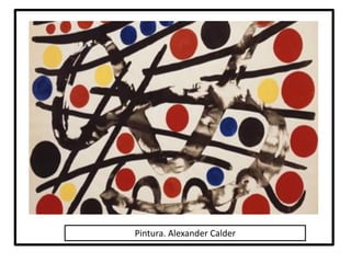 Pintura. Alexander Calder
 
