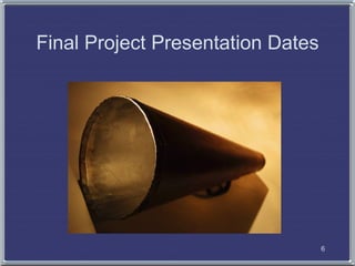Final Project Presentation Dates 