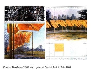 Christo: The Gates-7,500 fabric gates at Central Park in Feb. 2005
 