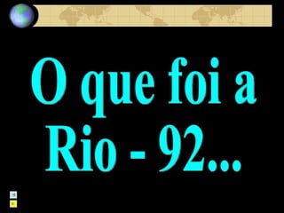 O que foi a Rio - 92... 
