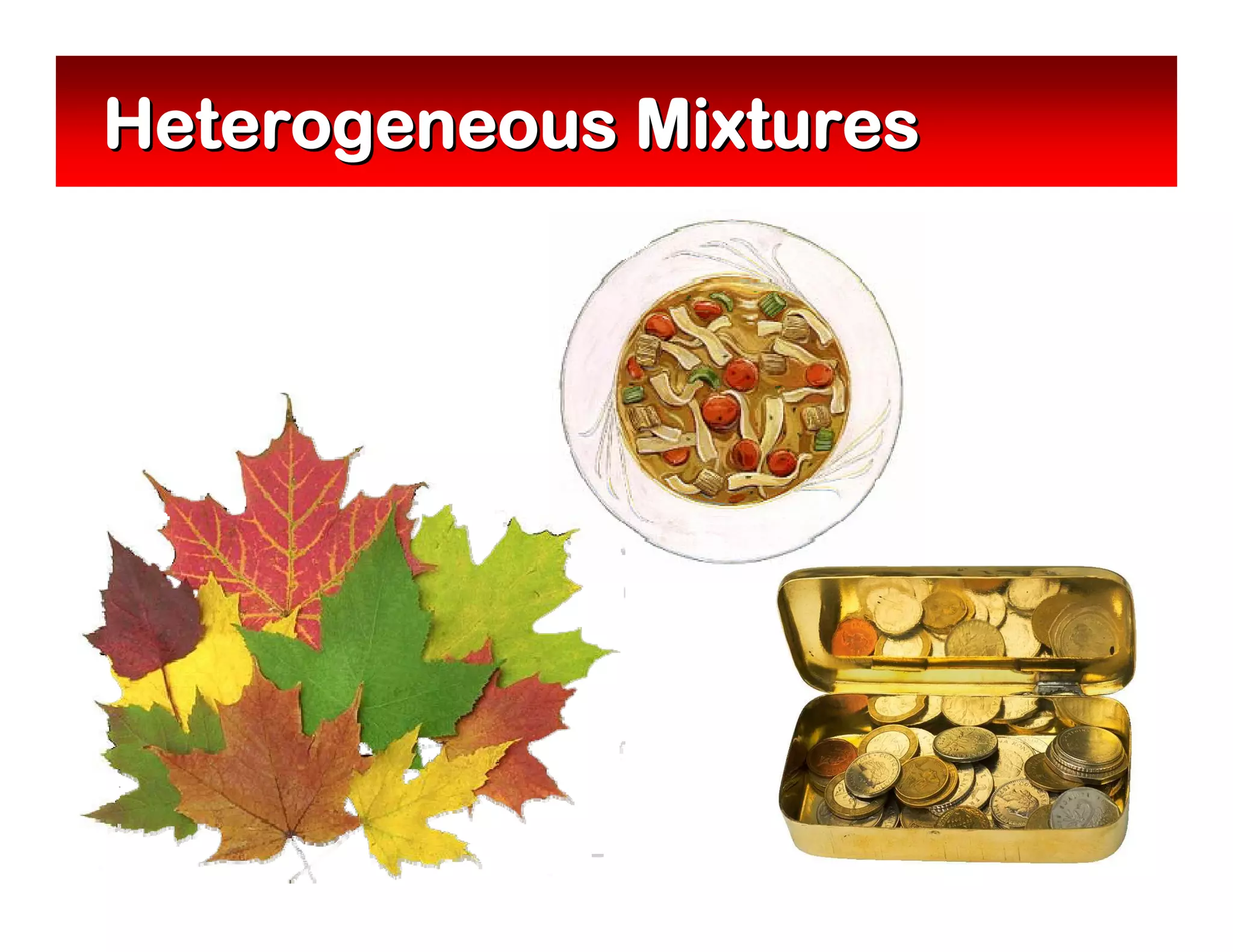 Heterogeneous Mixtures
 