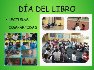 DÍA DEL LIBRO
●
LECTURAS
COMPARTIDAS
 