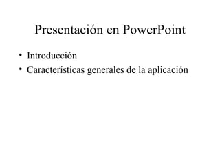 Presentación en PowerPoint ,[object Object],[object Object]