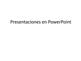 Presentaciones en PowerPoint 