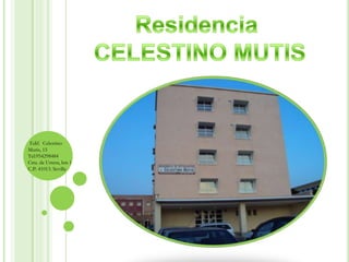 Residencia CELESTINO MUTIS Edif.  Celestino  Mutis, 15Tel:954298484Ctra. de Utrera, km 1 C.P: 41013. Sevilla 