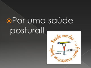 Por uma saúde postural!