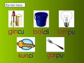 Eja dan baca. gar kun pu ci gin cu bal lam pu di 