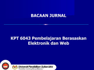 BACAAN JURNAL KPT 6043 Pembelajaran Berasaskan Elektronik dan Web 