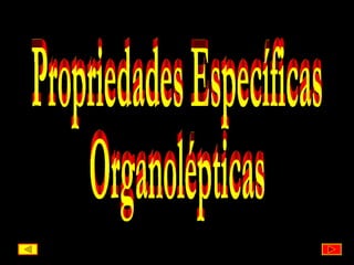 Propriedades Específicas Organolépticas 