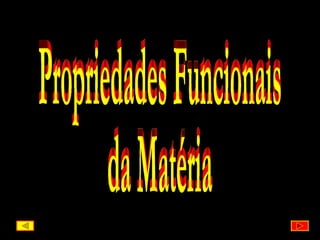Propriedades Funcionais da Matéria 
