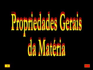 Propriedades Gerais da Matéria 