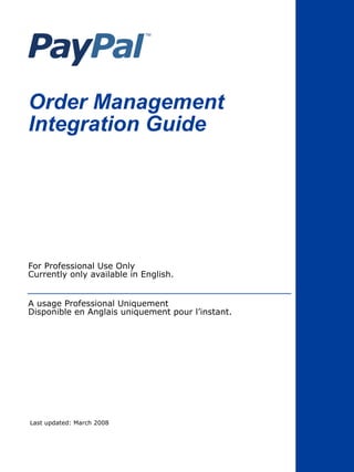 Order Management
Integration Guide




For Professional Use Only
Currently only available in English.


A usage Professional Uniquement
Disponible en Anglais uniquement pour l’instant.




Last updated: March 2008
 