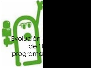 Evolución del programa:
     de “El Follonero” al
programa de referencia
                  social.
 
