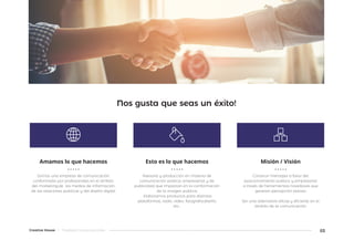   
Amamos lo que hacemos
Somos una empresa de comunicación
conformada por profesionales en el ámbito
del marketing,de los medios de información,
de las relaciones públicas y del diseño digital.
Misión / Visión
Construir mensajes a favor del
posicionamiento público y empresarial
a través de herramientas novedosas que
generen percepción exitosa
Ser una alternativa eficaz y eficiente en el
ámbito de la comunicación.
Esto es lo que hacemos
Asesoría y producción en materia de
comunicación política, empresarial y de
publicidad que impactan en la conformación
de la imagen pública.
- Elaboramos productos para distintas
plataformas, radio, video, fotografia,diseño,
etc...
Nos gusta que seas un éxito!
03Creative House | Postdata Comunicaciones
 