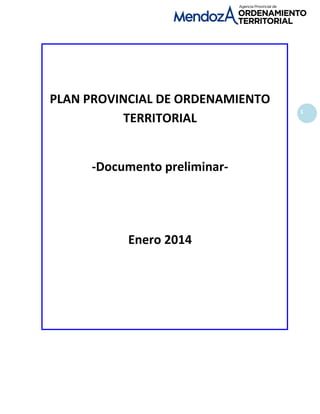 1
PLAN PROVINCIAL DE ORDENAMIENTO
TERRITORIAL
-Documento preliminar-
Enero 2014
 