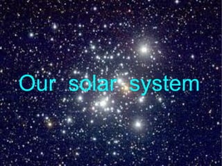 Our  solar  system   