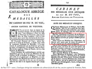 du Vau 1737 = anon., Catalogue abrégé des médailles du cabinet de feu M. du Vau, ancien capitoul de Toulouse, Paris.
 