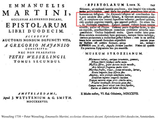 Wesseling 1738 = Peter Wesseling, Emanuelis Martini, ecclesiae Alonensis decani. Epistolarum libri duodecim, Amsterdam.
 