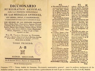 Gusseme 1773 = Tomas Andrès de Gusseme, Diccionario numismático general : para la perfecta inteligencia de las
medallas antiguas, sus signos, notas e inscripciones y generalmente de todo lo que se contiene en ellas, I (A-B), Madrid.
 