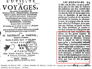Baudelot de Dairval 1693 = Charles Baudelot de Dairval, L’utilité des voyages, qui concernent la connaissance des
médailles, des inscriptions…, II, Paris.
 