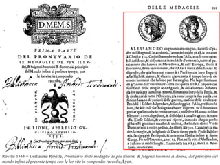 Roville 1553 = Guillaume Roville, Prontuario delle medaglie de piu illustri, & fulgenti huomini & donne, dal principio del
mondo infino al presente tempo con le lor vite in compendio raccolte, Lyon.
 