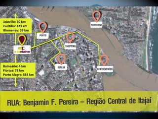 Joinville: 70 km
Curitiba: 223 km
Blumenau: 39 km




Balneário: 4 km
Floripa: 78 km
Porto Alegre: 554 km
 