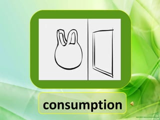 consumption
 