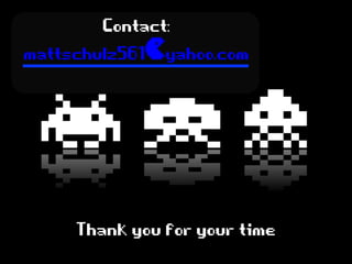 Contact:
mattschulz561@yahoo.com

Thankyouforyourtime
 