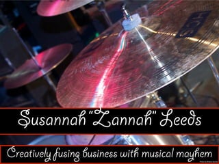 Creatively fusing business with musical mayhemPhoto by Briana Gomez
SusannahZannah Leeds
 