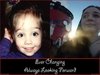 Ever Changing
Always Looking ForwardPhoto by Susan Bridges Photo by Lily Fishleder
 