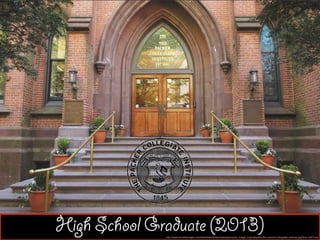 High School Graduate (2013)http://www.brooklyneagle.com/sites/default/?les/styles/panopoly_image_original/public/the-packer-collegitate-institute.jpg?itok=v0lh7uee
 