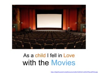 As a child I fell in Love
with the Movies
https://d3pq38zxuosm5i.cloudfront.net/solvable/67a8824c7c.ba05e599aa.akJWGm.jpg
 