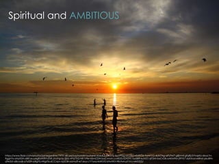 https://www.flickr.com/photos/jamesjardine/7979148164/in/photolist-baAzH4-da6dL5-8WrzYk-boVPDg-brcZ8d-n5dbDe-9aWtYG-4UN7Ag-qPLPM7-g8jVmf-gfqRp3-fvqkKz-dboLYn-
9gghYx-oNyX5A-o881zx-oAgKo4-8VvZhR-JYoVg-quJjbS-nPQ7SQ-hR1VNx-d5mCDA-bUCmnm-co4S55-nZADhL-bz5B8t-zuM51-qFi3At-bxCrGB-oAKM9M-jt9YK7-dyKXod-ei8Nsf-pkuBtH-
q9e3Ui-a8coaB-o7y22h-p8gtYj-rWgzT6-dCCopv-bj5Z38-oamyZt-e7Jeyy-cY7yxq-kbRGf2-btwXR3-98Utwk-pT1rUJ-ekD322/
Spiritual and AMBITIOUS
 