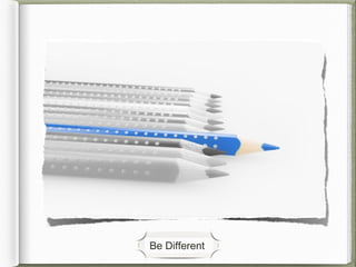 Be Different
 