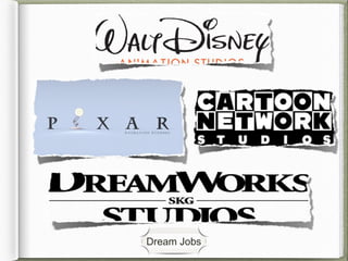 Dream Jobs
 