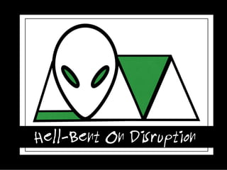 Hell-Bent On Disruption
 