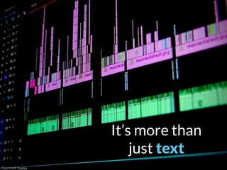 Photo Credit: Pixabay
It’s more than
just text
 