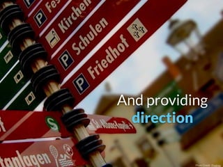 Photo Credit: Pixabay
And providing
direction
 