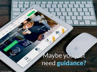 Photo Credit: Pixabay
Maybe you just
need guidance?
 