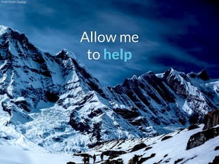 Photo Credit: Pixabay
Allow me
to help
 