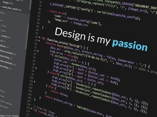 Photo Credit: Pixabay
Design is my passion
 