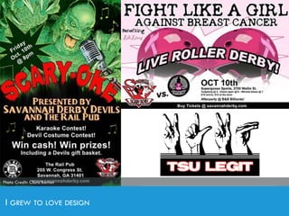 I GREW TO LOVE DESIGN
Photo Credit: Clara Barton
 