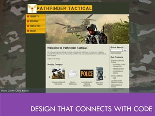 DESIGN THAT CONNECTS WITH CODE
Photo Credit: Clara Barton
 