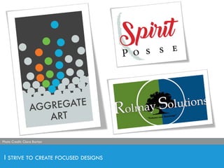I STRIVE TO CREATE FOCUSED DESIGNS
Photo Credit: Clara BartonPhoto Credit: Clara Barton
 