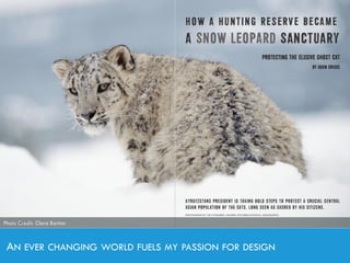 AN EVER CHANGING WORLD FUELS MY PASSION FOR DESIGN
Photo Credit: Clara BartonPhoto Credit: Clara Barton
 