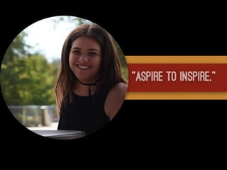 “Aspire to inspire.”
 