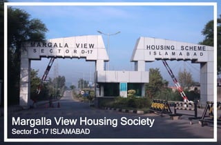 Margalla View Housing Society
Sector D-17 ISLAMABAD
 